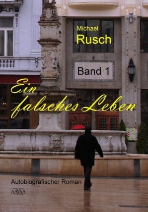 Ein falsches Leben (1) - Michael Rusch