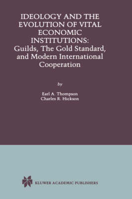 Ideology and the Evolution of Vital Institutions - Earl A. Thompson, Charles R. Hickson