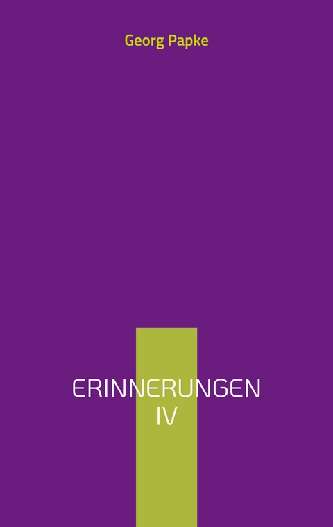 Erinnerungen IV - Georg Papke