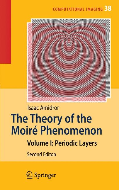 The Theory of the Moire Phenomenon - Isaac Amidror