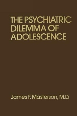 Psychiatric Dilemma Of Adolescence - M.D. Masterson  James F.
