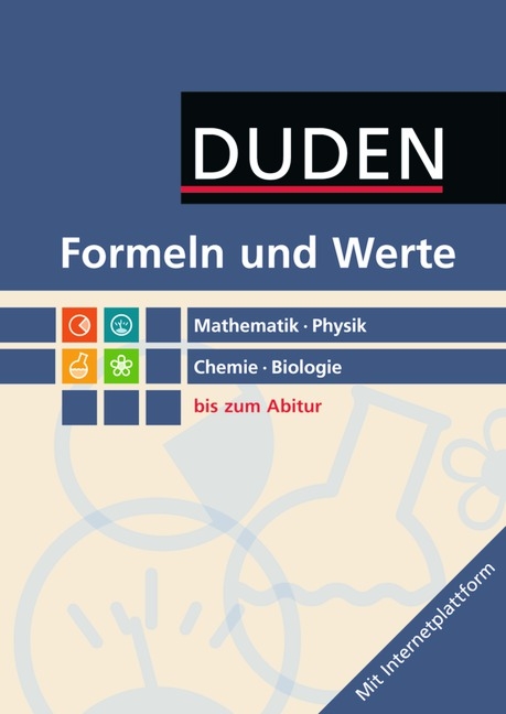 Formeln und Werte - Sekundarstufe I und II / Mathematik - Physik - Chemie - Biologie
