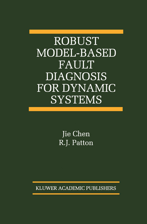 Robust Model-Based Fault Diagnosis for Dynamic Systems -  Jie Chen, R.J. Patton