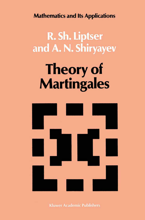 Theory of Martingales - Robert S. Liptser, A.N. Shiryayev