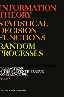 Information Theory, Statistical Decision Functions, Random Processes - Stanislav Kub&iacute;k, J.A. V&iacute;sek