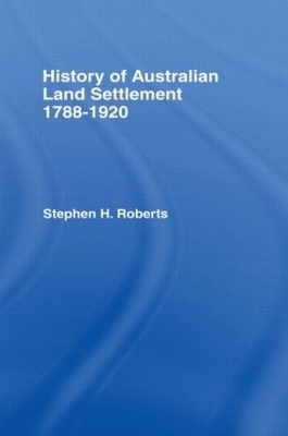 History of Australian Land Settlement - S.H. Roberts
