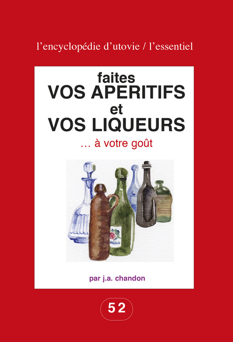 Faites vos apéritifs et vos liqueurs … à votre goût - J.-A. Chandon