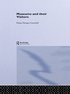 Museums and Their Visitors - Eilean Hooper-Greenhill