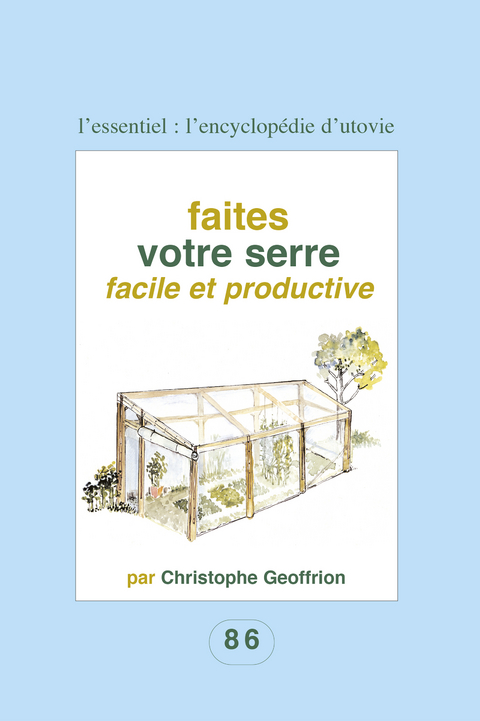 Faites votre serre facile et productive - Christophe Geoffrion