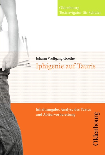 Oldenbourg Textnavigator f&uuml;r Sch&uuml;ler / Iphigenie auf Tauris - Johann Wolfgang Goethe, Carlo Brune