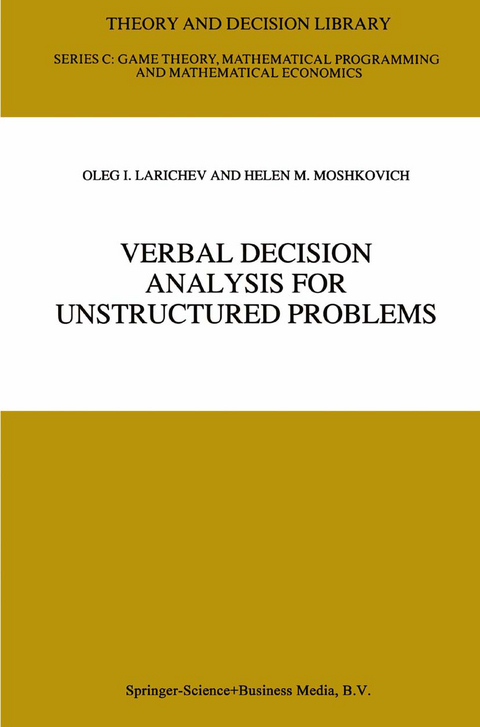 Verbal Decision Analysis for Unstructured Problems - Oleg I. Larichev, Helen M. Moshkovich