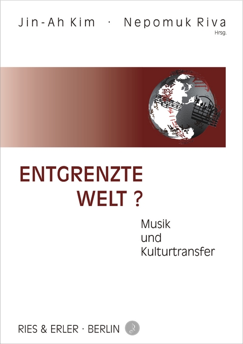 Entgrenzte Welt? - Jin-Ah Kim, Nepomuk Riva, Max Peter Baumann, Stefan Keym, Gisa J&auml;hnichen, Dave Dargie, Gregor Herzfeld, Rachel Beckles Willson, Martin Greve, Marta Domurat-Linde