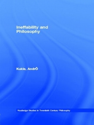 Ineffability and Philosophy - Andr&eacute; Kukla