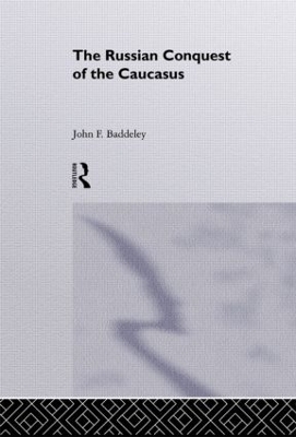 The Russian Conquest of the Caucasus - J. F. Baddeley