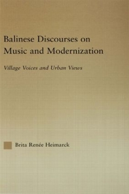 Balinese Discourses on Music and Modernization - Brita Heimarck Renee