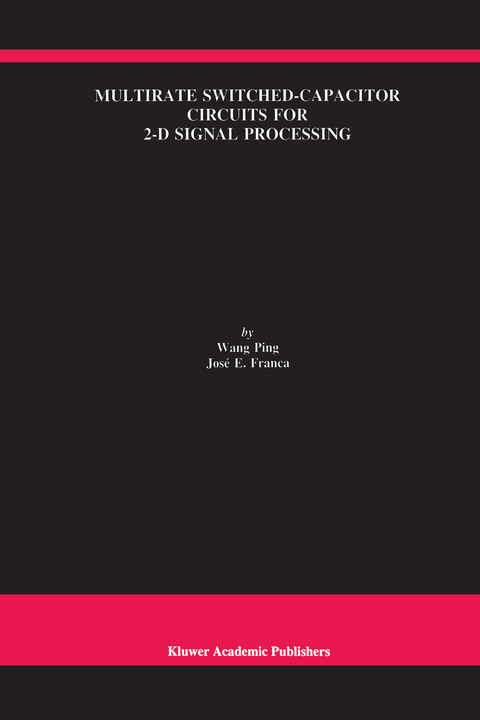 Multirate Switched-Capacitor Circuits for 2-D Signal Processing -  Wang Ping, Jos&eacute; E. Franca