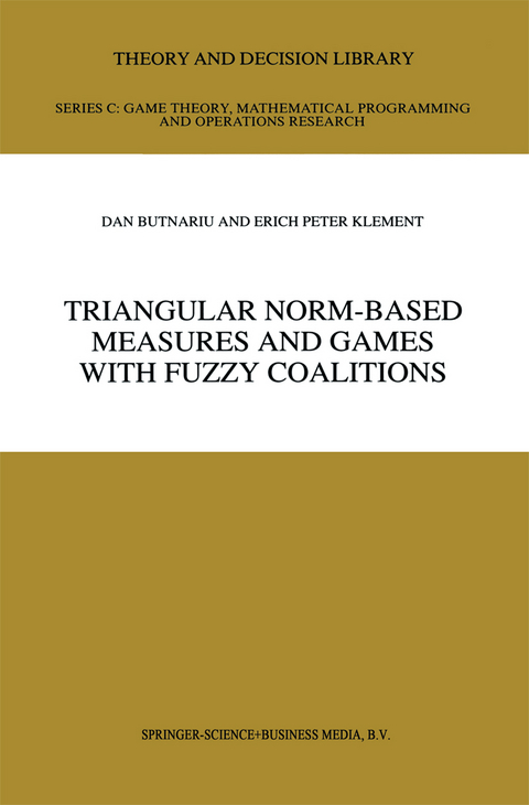 Triangular Norm-Based Measures and Games with Fuzzy Coalitions - D. Butnariu, Erich Peter Klement