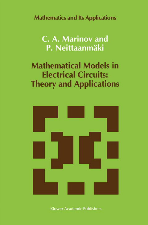 Mathematical Models in Electrical Circuits: Theory and Applications - C. A. Marinov, Pekka Neittaanm&auml;ki