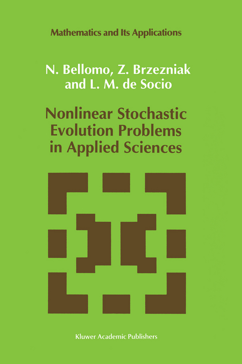 Nonlinear Stochastic Evolution Problems in Applied Sciences - N. Bellomo, Zdzislaw Brzezniak, L.M. de Socio