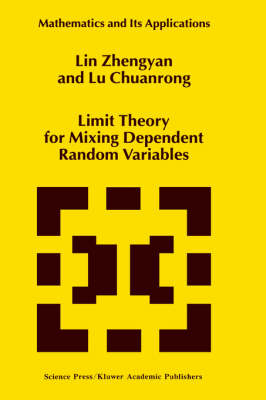Limit Theory for Mixing Dependent Random Variables -  Lin Zhengyan,  Lu Chuanrong