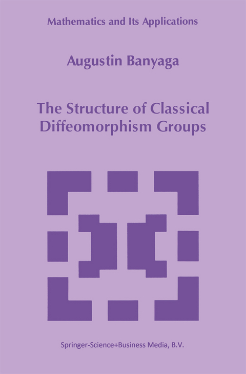 The Structure of Classical Diffeomorphism Groups - Augustin Banyaga