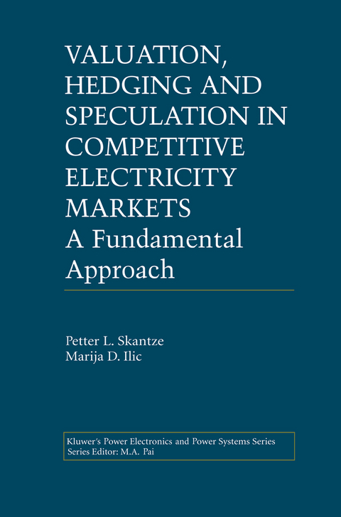 Valuation, Hedging and Speculation in Competitive Electricity Markets - Petter L. Skantze, Marija Ilic