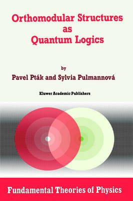 Orthomodular Structures as Quantum Logics - Pavel Pt&aacute;k, Sylvia Pulmannov&aacute;