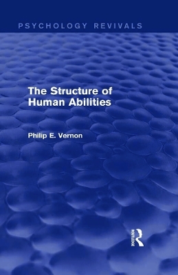 The Structure of Human Abilities - Philip E. Vernon