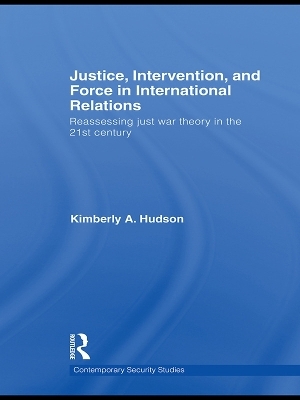 Justice, Intervention, and Force in International Relations - Kimberly A. Hudson