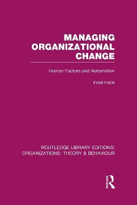 Managing Organizational Change (RLE: Organizations) - Fred Fallik