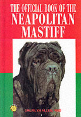 The Official Book of the Neapolitan Mastiff - Sherilyn Allen