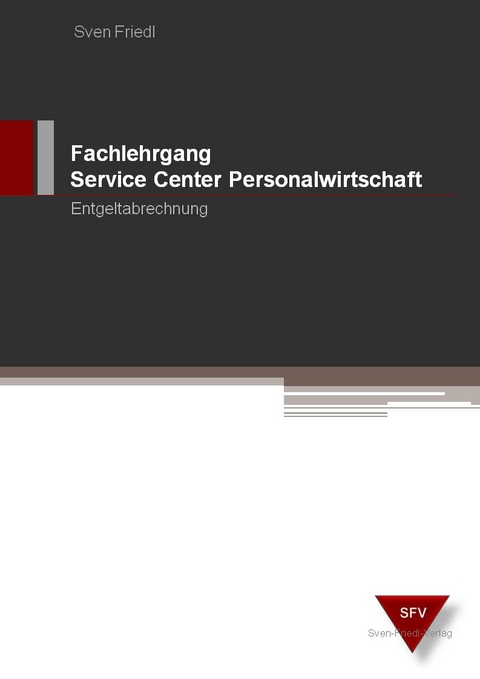 Fachlehrgang Service Center Personalwirtschaft / Entgeltabrechnung - Sven Friedl