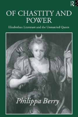 Of Chastity and Power - Philippa Berry