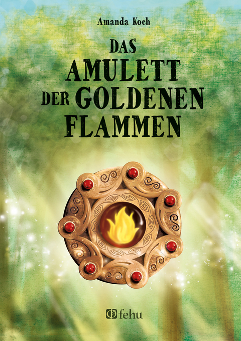 Das Amulett der goldenen Flammen -  Koch Amanda