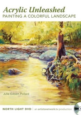 Acrylic Unleashed - Painting a Colorful Landscape - Pollard Gilbert  Julie