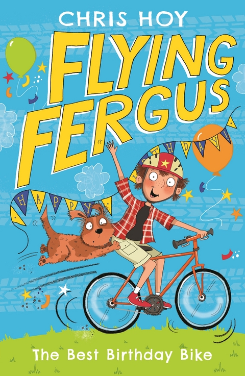 Flying Fergus 1: The Best Birthday Bike - Chris Hoy