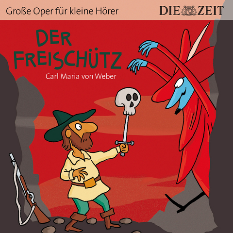 Der Freisch&uuml;tz Die ZEIT-Edition - Carl Maria Von Weber