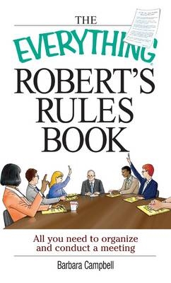 The Everything Robert's Rules Book - Barbara Campbell