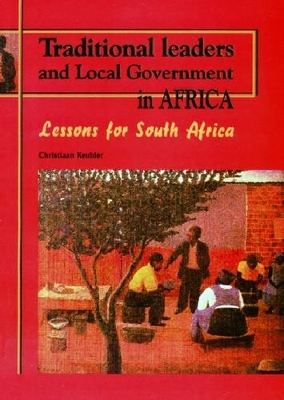 Traditional Leaders and Local Government in Africa - Christiaan Keulder
