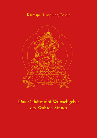Das Mahamudra-Wunschgebet des Wahren Sinnes