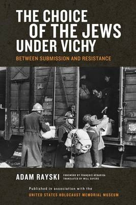 Choice of the Jews under Vichy, The -  Adam Rayski