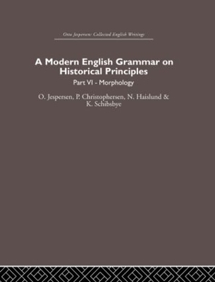 A Modern English Grammar on Historical Principles - Otto Jespersen, Paul Christophersen, Niels Haislund, Knud Schibsbye