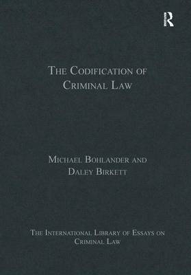 The Codification of Criminal Law - Michael Bohlander, Daley Birkett