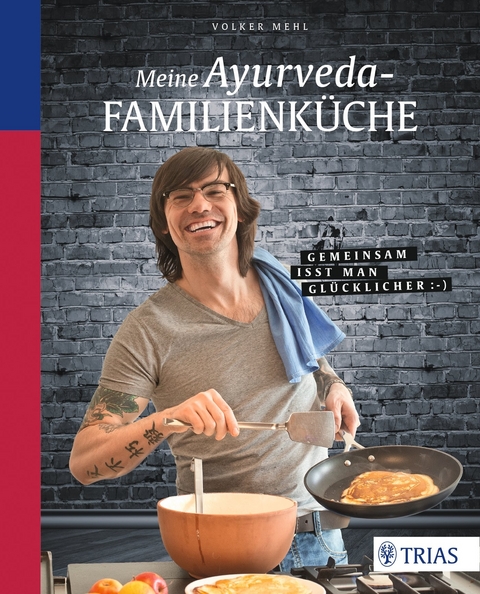 Meine Ayurveda-Familienk&uuml;che - Volker Mehl