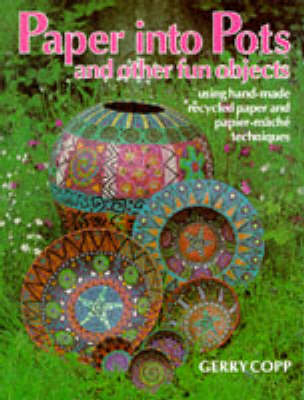 Paper into Pots and Other Fun Objects - Gerry Copp