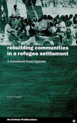 Rebuilding Communities in Refugee Settlements - Lina Payne