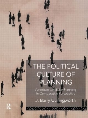 The Political Culture of Planning - J Barry Cullingworth, J. Barry Cullingworth