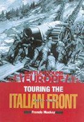 Touring the Italian Front 1917-1919 - Francis MacKay