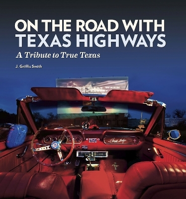 On the Road with Texas Highways - J. Griffis Smith