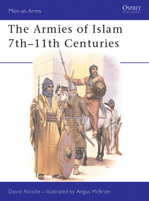 The Armies of Islam 7th–11th Centuries - Dr David Nicolle